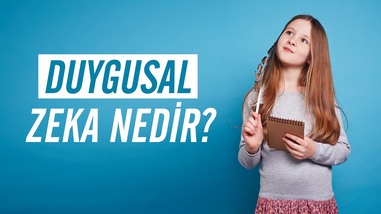 Duygusal Zekâ Nedir, Duygusal Zekâyı Geliştirme Yolları Nelerdir?